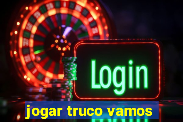 jogar truco vamos